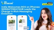 Business News | India Welcomes RCS on IPhones: SMSGatewayHub Heralds a New Era in Business Messaging