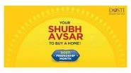 Business News | Dosti Realty Unveils 13th Season of Dosti Friendship Month, A Shubh Avsar for Homebuyers