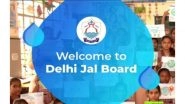 India News | DJB's New Water Policy: Delhi to Be Divided into Eight New Zones, Water, Sewerage Services to Be Handed over to Private Operators