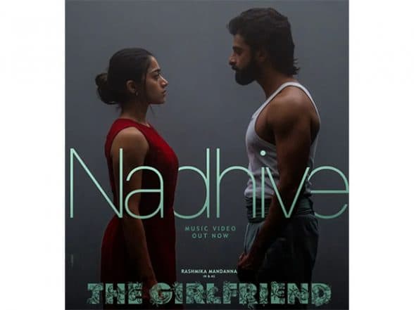 Entertainment News | First Single 'Nadhive' from Rashmika Mandanna-starrer 'The Girlfriend' Unveiled