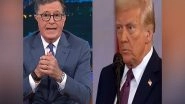 Entertainment News | US President Donald Trump Praises CBS's Decision to Axe 'The Late Show with Stephen Colbert'