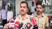 India News | FIR Registered Against Four People: Pune Police on Daund Firing Incident