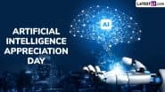 Artificial Intelligence Appreciation Day 2025 Date and Significance: Here’s What You Should Know About the Day That Aims To Recognise the Impact of AI