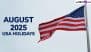 August 2025 Holidays in the USA: Major State Observances, Cultural Events and Public Celebrations – Your Complete American Holidays Guide