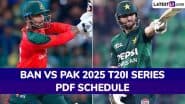 Bangladesh vs Pakistan 2025 Full Schedule, Free PDF Download Online: Get BAN vs PAK T20I Series Fixtures, Time Table With Match Timings in IST and Venue Details