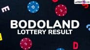 Bodoland Lottery Result Today, July 24, 2025: Assam State Lottery Sambad Thursday Lucky Draw Results Declared, Check Winners List With Ticket Numbers