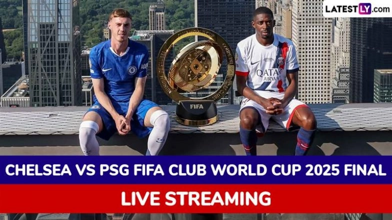 FIFA Club World Cup 2025 Final Live Streaming in India, Chelsea vs PSG: Where To Watch CWC Summit Clash Live Telecast on TV and Online With Free Football Score Updates in IST?