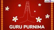 Guru Purnima 2025 Date and Shubh Muhurat: Know Vyasa Purnima Tithi Timings and Significance of the Day Dedicated to Spiritual Gurus and Academic Teachers