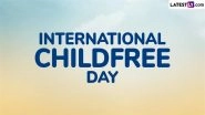 International Childfree Day 2025 Date in US: Here&rsquo;s the Significance of the Day That Celebrates People Who Choose To Be Childfree