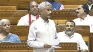 ‘No PM Narendra Modi-Donald Trump Call During Operation Sindoor, India Acted Alone’: EAM S Jaishankar Addresses Lok Sabha During High-Stakes Parliament Monsoon Session 2025 Debate (Watch Videos)