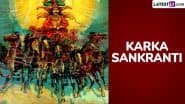 Karka Sankranti 2025 Date and Shubh Muhurat: Know Karkataka Sankranti Timings and Significance To Celebrate the Festival That Marks the Southern Journey of Lord Surya