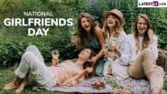 National Girlfriends Day 2025 Date in US: Why Is It Celebrated? Origins, Significance and Fun Facts About Female Friendship To Honour Sisterhood, Love and Lifelong Bonds