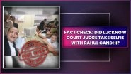 Did Lucknow Court Judge Click Selfie With Rahul Gandhi During Defamation Case Hearing? Advocate&rsquo;s Photo Goes Viral With Fake Claim