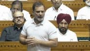 PM Narendra Modi Used Armed Forces To Protect His Image, Must Show Courage To Rebut Donald Trump’s Claims, Says Rahul Gandhi in Lok Sabha During Operation Sindoor Debate (Watch Video)