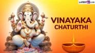 Vinayaka Chaturthi 2025 Date in July: Know Auspicious Timings and Significance of the Day Dedicated to the Worship of Lord Ganesha