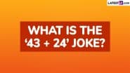 What Is the ‘43 + 24’ Joke? Viral Math Meme With a ‘69’ Twist Explained With Meaning and Funny Responses!