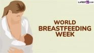World Breastfeeding Week 2025 Start and End Dates: Know History and Significance of the Day That Aims To Raise Awareness on the Benefits of Breastfeeding