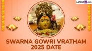 Swarna Gowri Vratha 2025 Date: When is Swarna Gowri Vratham? Know Timings and Significance of the Day Dedicated to Goddess Parvati