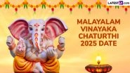 Malayalam Vinayaka Chaturthi 2025 Date: Know Timings, Significance and Celebrations of the Auspicious Occasion Dedicated to Lord Ganesha in Kerala