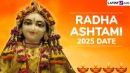 Radha Ashtami 2025 Date in India: Know Timings and Significance of the Auspicious Occasion That Marks the Birth Anniversary of Goddess Radha