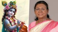 Krishna Janmashtami 2025: President Droupadi Murmu Extends Janmashtami Greetings, Says &lsquo;Lord Krishna Showed Path of Following Duties According to Righteousness&rsquo;