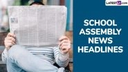 School Assembly News Headlines Today, 19 August 2025: Check and Read Important National, International, Sports, Entertainment, and Business Stories During Daily Assembly