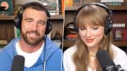 Taylor Swift To Make Appearance on Boyfriend Travis Kelce’s ‘New Heights’ Podcast; Pop Star’s Debut Confirmed With Hilarious Promo As Swifties Go Wild With Excitement (Watch Video)