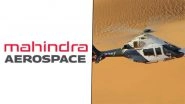 Mahindra Aerostructures Secures Contract To Manufacture Main Fuselage for Airbus H125 Helicopters, Boosting &lsquo;Make in India&rsquo; Initiative