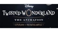 Entertainment News | Disney+ Announces 'Twisted-Wonderland' Anime Release Date