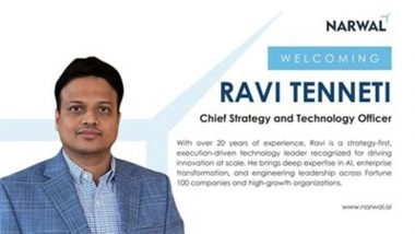 Business News | Narwal Appoints Ravi Tenneti as Chief Strategy and Technology Officer to Accelerate AI-Led Innovation