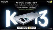 Business News | OPPO K13 Turbo Pro 5G: India's Only Smartphone with a Cooling Fan Goes Live on Sale from Tomorrow