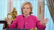World News | Hillary Clinton Says She Will Nominate Trump for Nobel Peace Prize if He Brokers Peace Deal Between Russia, Ukraine
