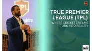 Business News | True Premier League Set to Transform Cricket Aspirations into Opportunities