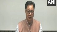 India News | Monsoon Session Fruitful for Government, Damaging for Opposition: Kiren Rijiju