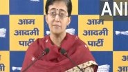 India News | 100 Per Cent Fake, Only to Divert Attention from PM Modi's Fake Degree: Atishi Criticises AAP Leader Saurabh Bharadwaj's