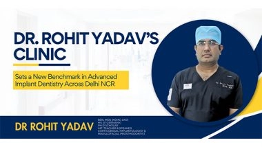 Business News | Dr. Rohit Yadav's Clinic Sets a New Benchmark in Advanced Implant Dentistry Across Delhi NCR