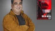 Business News | Cult Author Anuj Tikku Launches 61st Book, Lust, Stocks Aur Ek Qatal