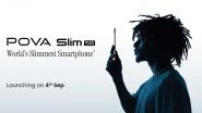 Business News | World's Slimmest Smartphone - The TECNO POVA Slim 5G Launching on 4th September