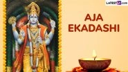 Aja Ekadashi 2025 Date and Auspicious Timings: Know Ekadashi Tithi, Rituals and Significance of the Day Dedicated To Lord Vishnu
