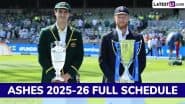 Ashes 2025-26 Full Schedule, Free PDF Download Online: Get AUS vs ENG Test Series Fixtures, Time Table With Match Timings in IST and Venue Details