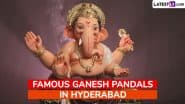Vinayaka Chavithi 2025 Ganesh Pandals in Hyderabad: From Khairatabad Ganesh to Balapur Ganesh, Famous Ganpati Pandals You Can’t Miss This Ganesh Chaturthi