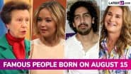 Famous Birthdays on 15 August: Ayan Mukerji, Princess Anne, Jennifer Lawrence and Melinda Gates; Know About Celebrities and Influential Figures Born on 15th August