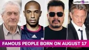 Famous Birthdays on 17 August: Robert De Niro, Thierry Henry, S. Shankar and Sean Penn; Know About Celebrities and Influential Figures Born on 17th August