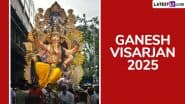 Ganesh Visarjan 2025 Dates for 1.5, 3, 5 & 7-Day Ganpati Immersions Till Anant Chaturdashi: Auspicious Timings and Shubh Muhurat To Bid Farewell to Ganpati Bappa After Ganeshotsav