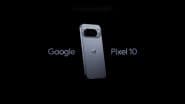 Google Pixel 10 and Google Pixel 10 Pro Launched in India; Check Price, Specifications and Features