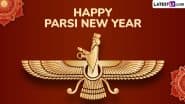 Happy Parsi New Year 2025 Greetings and Navroz Wishes: Share These WhatsApp Messages, Facebook Status, Images and HD Wallpapers and SMS With Your Loved Ones