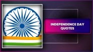 Independence Day 2025 Quotes: Patriotic Sayings by Freedom Fighters & National Leaders