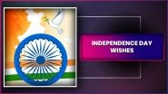 Independence Day 2025 Greetings, Wishes, Messages & Quotes To Celebrate Swatantrata Diwas