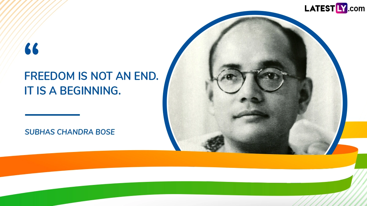 “Freedom Is Not an End. It Is a Beginning.” Subhas Chandra Bose