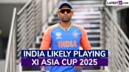 Shubman Gill To Open? Here's How India’s Playing XI Will Look Like After Asia Cup 2025 Squad Announcement
